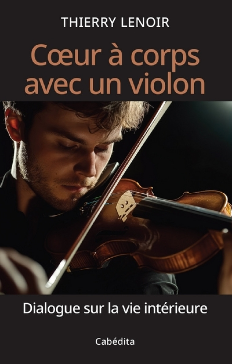 Coeur à corps avec un violon - Thierry Lenoir - CABEDITA Coeur à corps avec un violon - Thierry Lenoir - CABEDITA