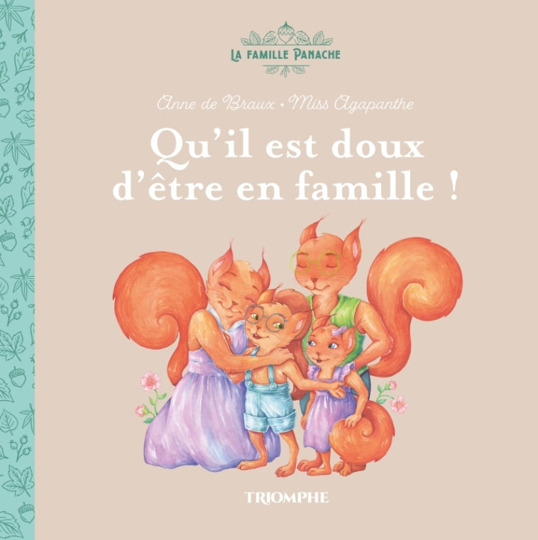 Qu'il est doux d être en famille ! - Anne de Braux,  Miss Agapanthe - TRIOMPHE