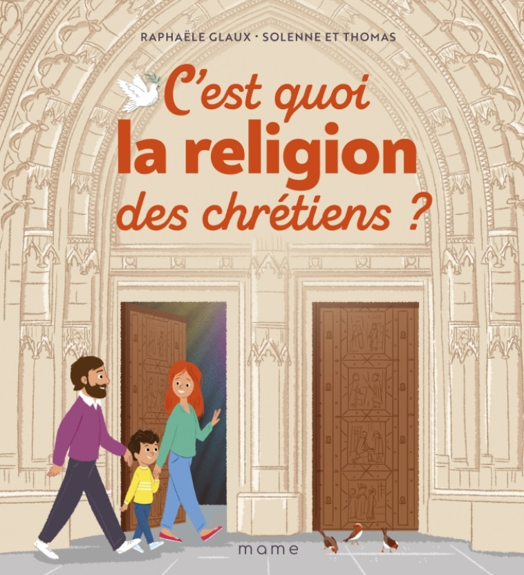 C'est quoi la religion des chrétiens ? - Raphaële Glaux, Solenne et Thomas - MAME C'est quoi la religion des chrétiens ? - Raphaële Glaux, Solenne et Thomas - MAME