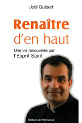 Renaître d'en haut - une vie renouvelée par l'esprit saint