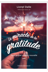 Le miracle de la gratitude - pour goûter une vie nouvelle