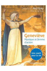 Geneviève, mystique et femme d'action - une coach pour la vie