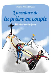 L'aventure de la prière en couple - itinéraire de joie