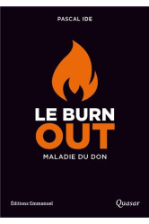 Le burn-out, une maladie du don - le comprendre, le reconnaître, le traiter