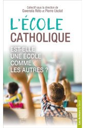 L'ecole catholique, est-elle une ecole comme les autres ?