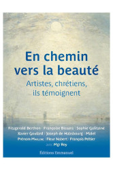 En chemin vers la beauté - artistes et chrétiens, ils témoignent