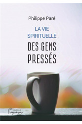 La vie spirituelle des gens pressés