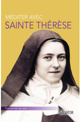 Méditer avec sainte thérèse de lisieux