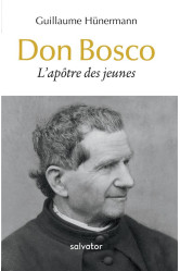 Don bosco, l’apôtre des jeunes