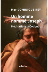 Un homme nomme joseph. meditations a cotignac