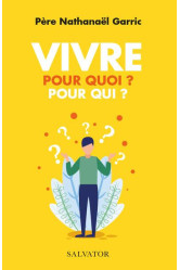 Vivre pour quoi ? pour qui ?