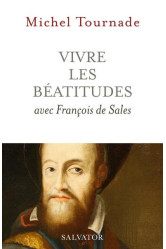 Vivre les béatitudes avec françois de sales