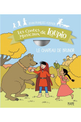 Les contes musicaux de loupio - le chapeau de brunor (+cd)