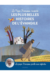 Le pape françois raconte les plus belles histoires de l evangile