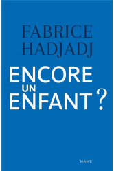 Encore un enfant ? une diatribe et un essai