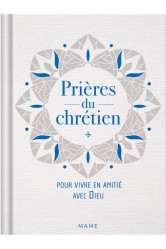 Prières du chrétien   pour vivre en amitié avec dieu