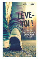 Lève-toi ! rencontre avec 10 jeunes catholiques engagés