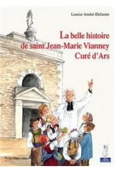 La belle histoire de saint jean-marie vianney, cure d-ars