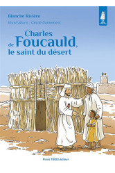 Charles de foucauld, le saint du désert