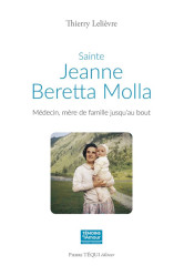 Sainte jeanne beretta molla - medecin, mere de famille jusqu'au bout