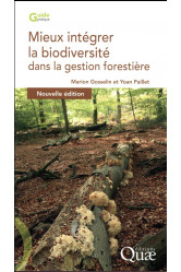 Mieux integrer la biodiversite dans la gestion forestiere - nouvelle edition