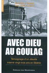 Avec dieu au goulag - témoignage d'un jésuite interné 23 ans en sibérie