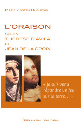 L-oraison selon sainte th?r?se d-avila et saint jean de la croix