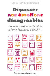 Dépasser nos émotions désagréables