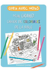 Dieu avec nous - mon grand cahier de coloriages de la bible