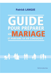 Guide pour préparer son mariage et parfaire sa vie conjugale