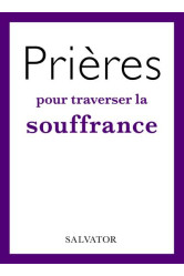 Prières pour traverser la souffrance