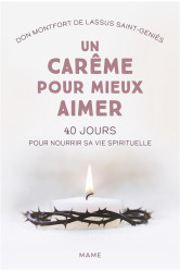 Un carême pour mieux aimer. 40 jours pour nourrir sa vie spirituelle