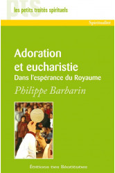 Adoration et eucharistie. dans l'esp?rance du royaume - pts