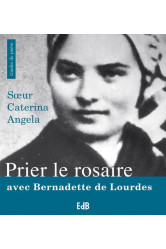 Prier le rosaire avec bernadette de lourdes