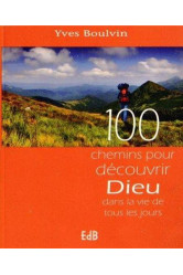 100 chemins pour découvrir dieu dans la vie de tous les jours
