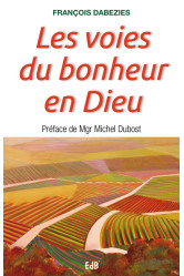 Les voies du bonheur en dieu