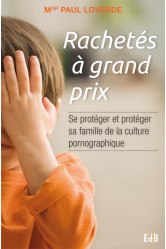 Rachetes a grand prix. se proteger et proteger sa famille de la culture pornographique