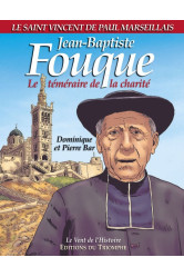 Jean-baptiste fouque, le téméraire de la charité