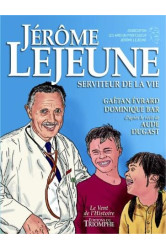 Jérôme lejeune, serviteur de la vie