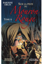 Le mouron rouge tome 6 - sur la piste du mouron rouge