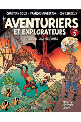 Aventuriers et explorateurs racontés aux enfants tome 3