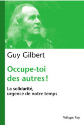 Occupe-toi des autres : la solidarite, urgence de notre temps