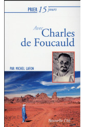 Prier 15 jours avec charles de foucauld