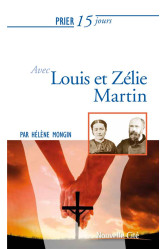 Prier 15 jours avec louis et zelie martin