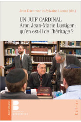 Un juif cardinal aron jean-marie lustiger : qu'en est-il de l'héritage ?