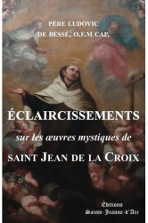 éclaircissements sur les oeuvres mystiques de saint jean de la croix