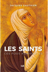 Les saints, ces fous admirables