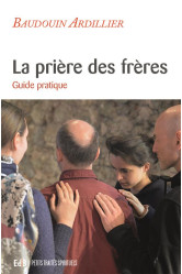 La prière des frères - guide pratique