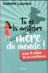 Tu es la meilleure mere du monde !