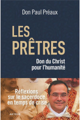 Les pretres, dons du christ a l-humanite - reflexions sur le sacerdoce en temps de crise